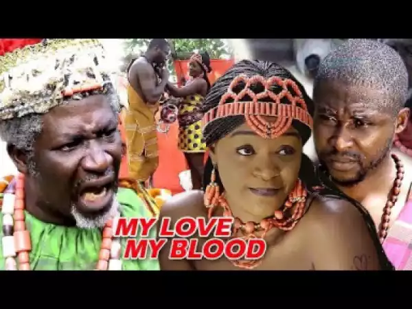 Video: My Love My Blood Season 1  | 2018 Nigeria Nollywood Movie